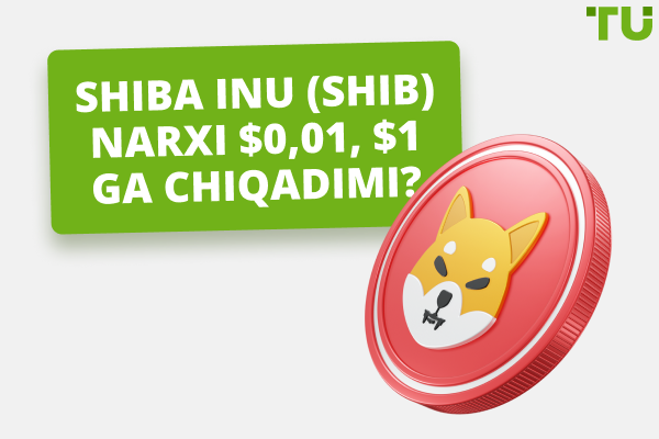 Shiba Inu (SHIB) narxi $0,01, $1 ga chiqadimi?